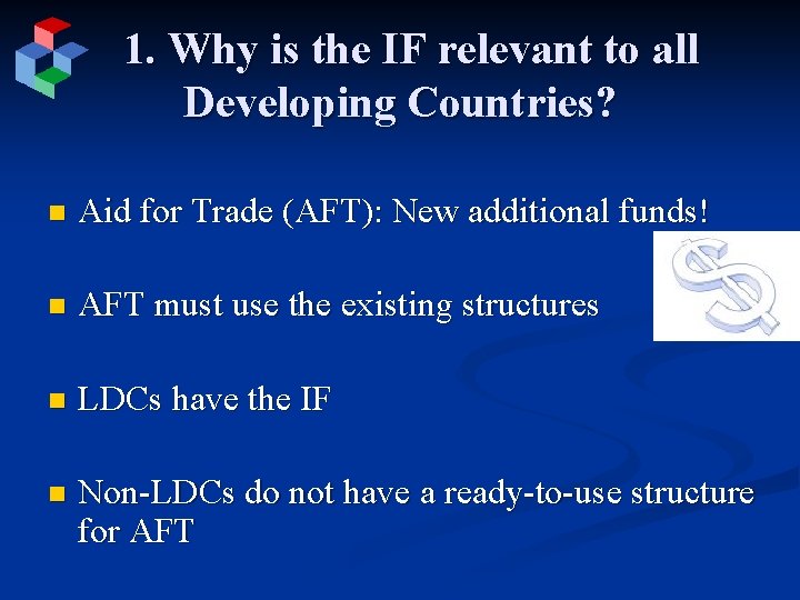 1. Why is the IF relevant to all Developing Countries? n Aid for Trade