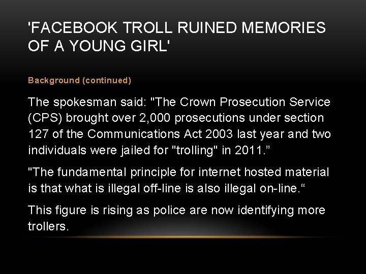 'FACEBOOK TROLL RUINED MEMORIES OF A YOUNG GIRL' Background (continued) The spokesman said: "The 'FACEBOOK TROLL RUINED MEMORIES OF A YOUNG GIRL' Background (continued) The spokesman said: "The