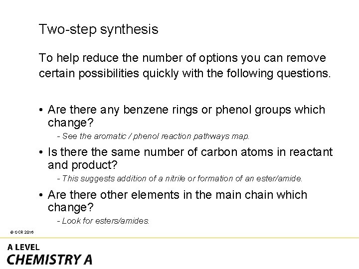 Two-step synthesis To help reduce the number of options you can remove certain possibilities