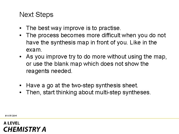 Next Steps • The best way improve is to practise. • The process becomes