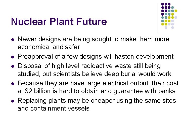 Nuclear Plant Future l l l Newer designs are being sought to make them Nuclear Plant Future l l l Newer designs are being sought to make them