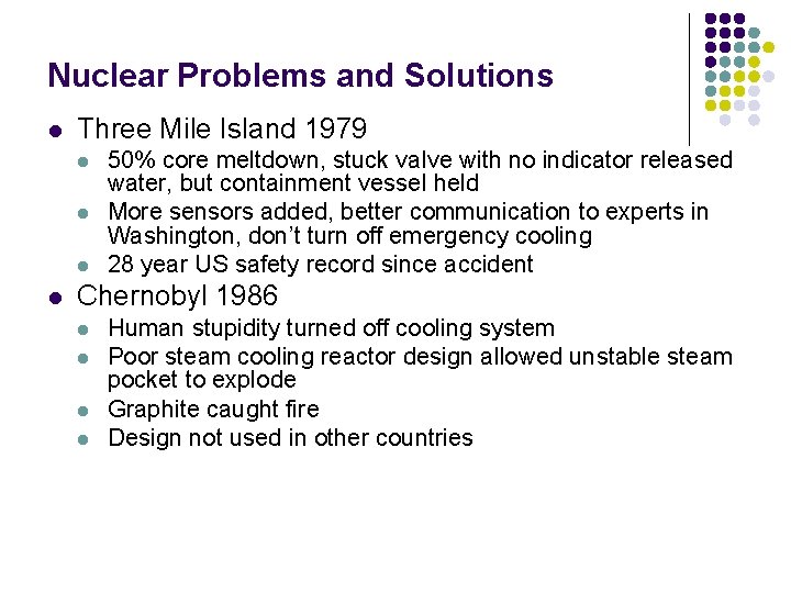 Nuclear Problems and Solutions l Three Mile Island 1979 l l 50% core meltdown, Nuclear Problems and Solutions l Three Mile Island 1979 l l 50% core meltdown,