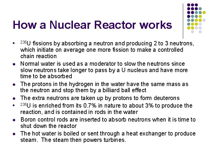 How a Nuclear Reactor works l l l l 235 U fissions by absorbing How a Nuclear Reactor works l l l l 235 U fissions by absorbing