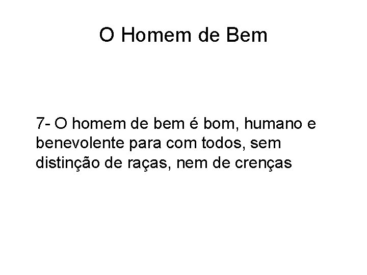 O Homem de Bem 7 - O homem de bem é bom, humano e O Homem de Bem 7 - O homem de bem é bom, humano e