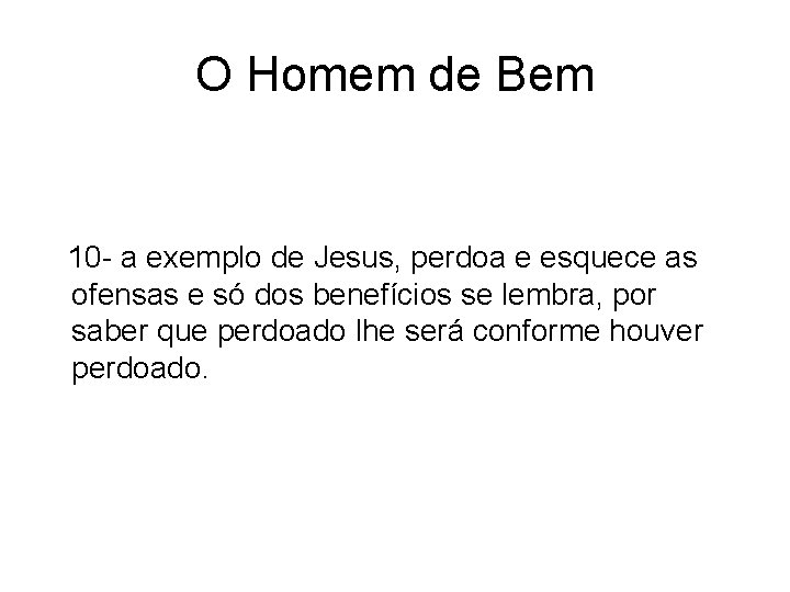 O Homem de Bem 10 - a exemplo de Jesus, perdoa e esquece as O Homem de Bem 10 - a exemplo de Jesus, perdoa e esquece as