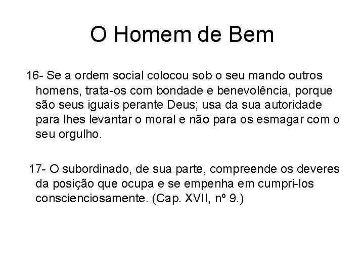 O Homem de Bem 16 - Se a ordem social colocou sob o seu O Homem de Bem 16 - Se a ordem social colocou sob o seu