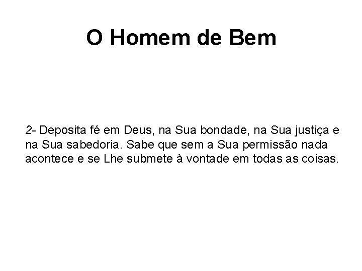 O Homem de Bem 2 - Deposita fé em Deus, na Sua bondade, na O Homem de Bem 2 - Deposita fé em Deus, na Sua bondade, na