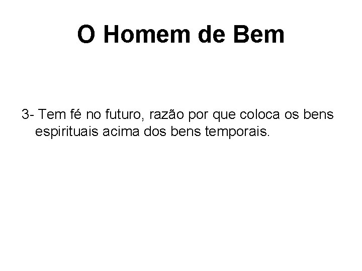 O Homem de Bem 3 - Tem fé no futuro, razão por que coloca O Homem de Bem 3 - Tem fé no futuro, razão por que coloca