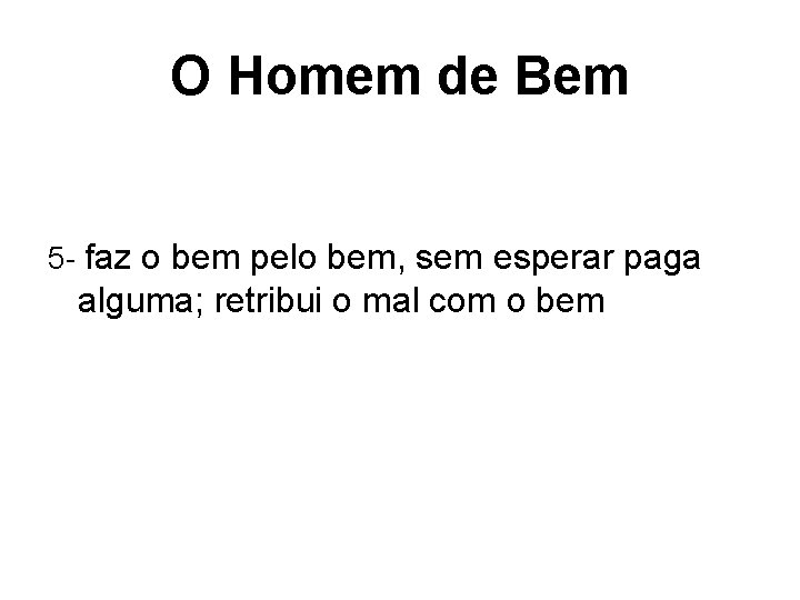 O Homem de Bem 5 - faz o bem pelo bem, sem esperar paga O Homem de Bem 5 - faz o bem pelo bem, sem esperar paga