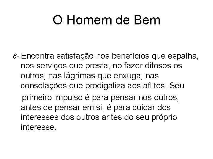 O Homem de Bem 6 - Encontra satisfação nos benefícios que espalha, nos serviços O Homem de Bem 6 - Encontra satisfação nos benefícios que espalha, nos serviços