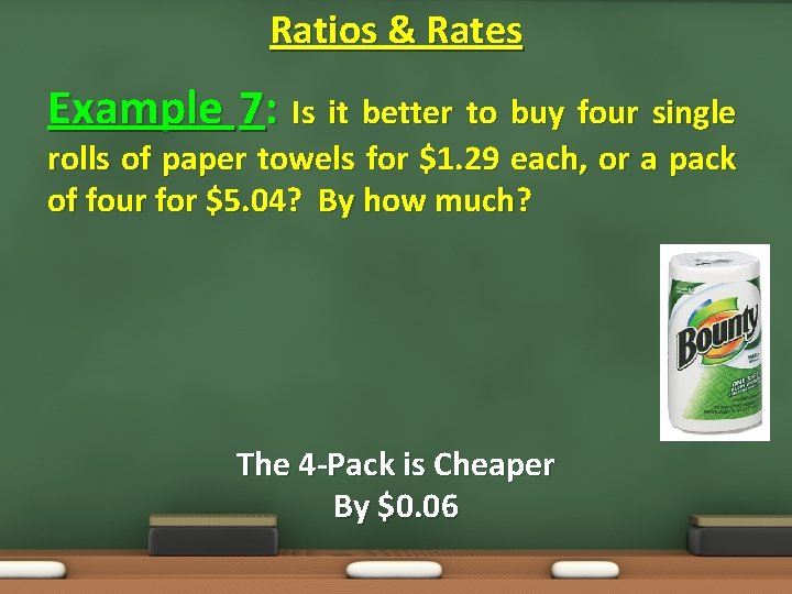 Ratios & Rates Example 7: Is it better to buy four single rolls of