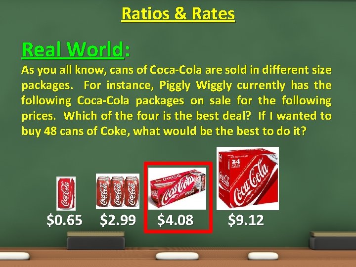 Ratios & Rates Real World: As you all know, cans of Coca-Cola are sold