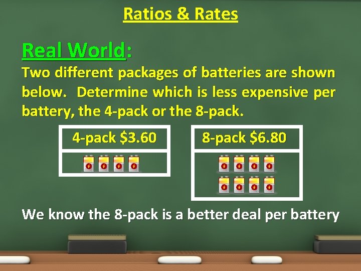 Ratios & Rates Real World: Two different packages of batteries are shown below. Determine