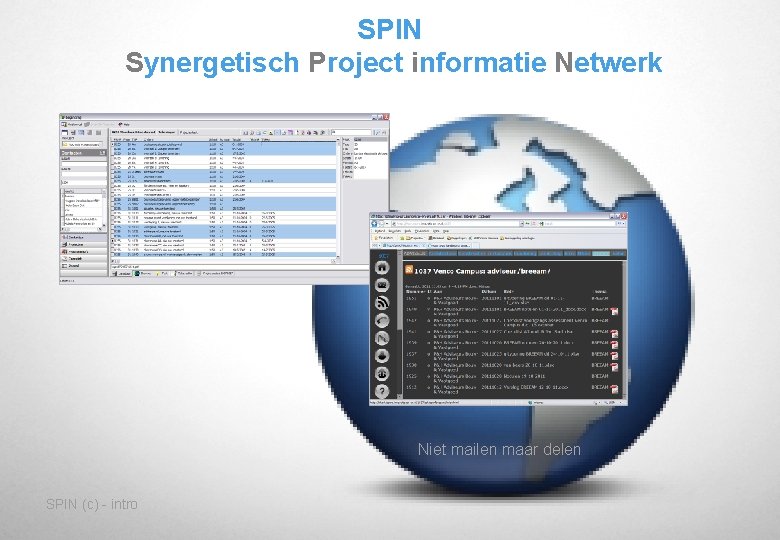 SPIN Synergetisch Project informatie Netwerk Niet mailen maar delen SPIN (c) - intro 