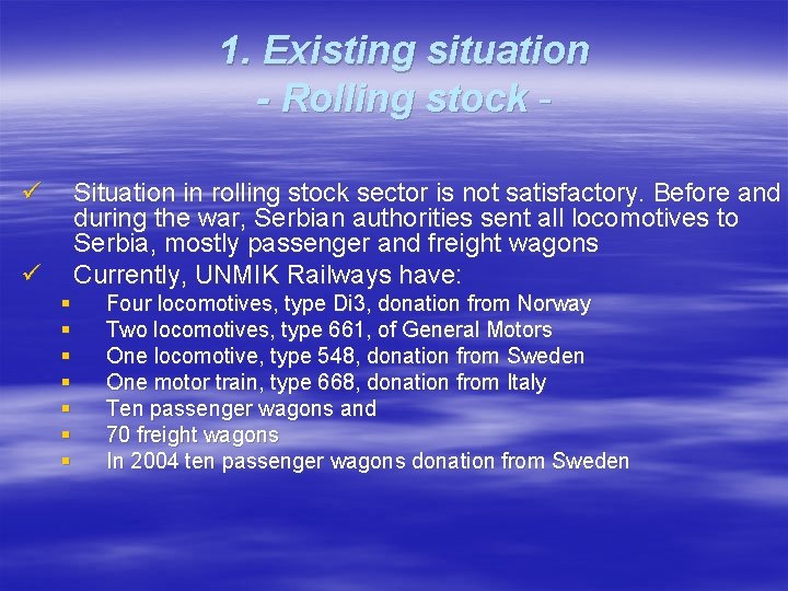 1. Existing situation - Rolling stock ü Situation in rolling stock sector is not