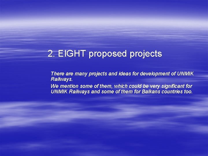 2. EIGHT proposed projects There are many projects and ideas for development of UNMIK