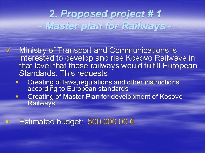 2. Proposed project # 1 - Master plan for Railways ü Ministry of Transport