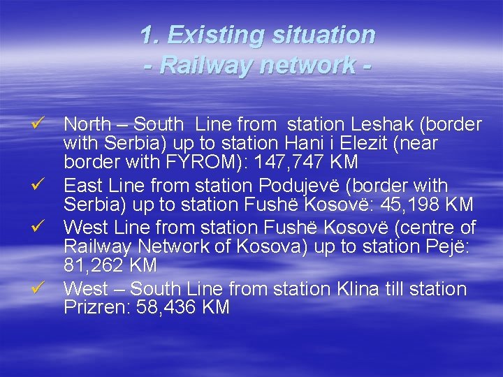 1. Existing situation - Railway network ü North – South Line from station Leshak