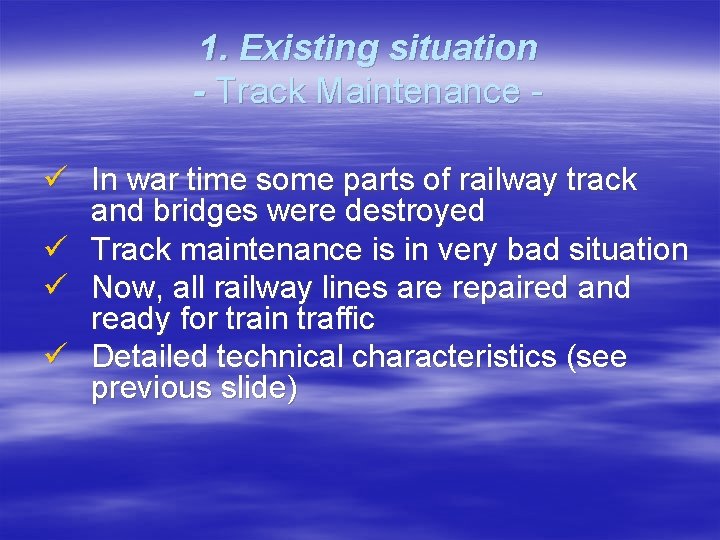 1. Existing situation - Track Maintenance ü In war time some parts of railway