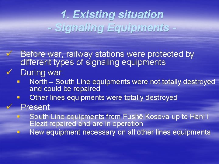 1. Existing situation - Signaling Equipments ü Before war, railway stations were protected by