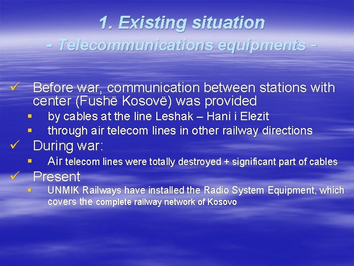 1. Existing situation - Telecommunications equipments ü Before war, communication between stations with center