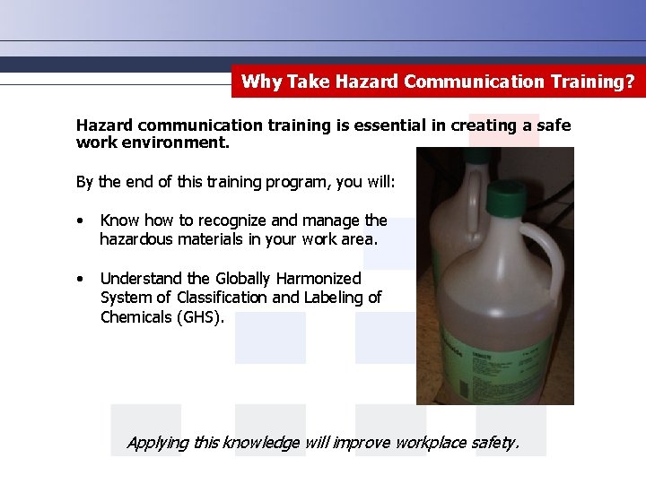 Why Take Hazard Communication Training? Hazard communication training is essential in creating a safe