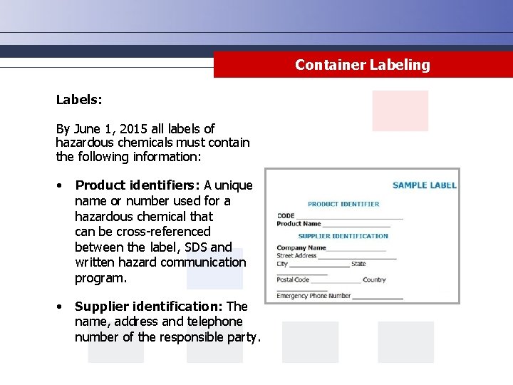 Container Labeling Labels: By June 1, 2015 all labels of hazardous chemicals must contain