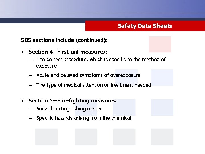 Safety Data Sheets SDS sections include (continued): • Section 4—First-aid measures: − The correct