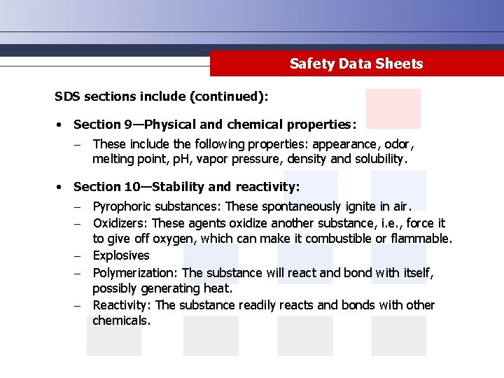 Safety Data Sheets SDS sections include (continued): • Section 9—Physical and chemical properties: -