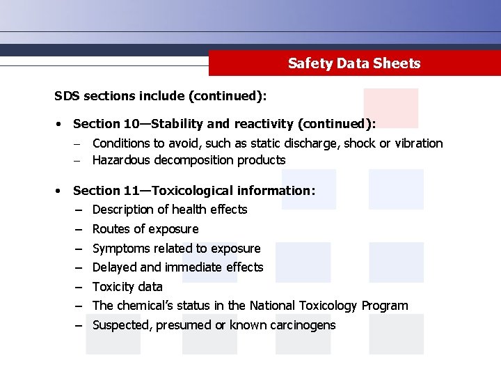 Safety Data Sheets SDS sections include (continued): • Section 10—Stability and reactivity (continued): -