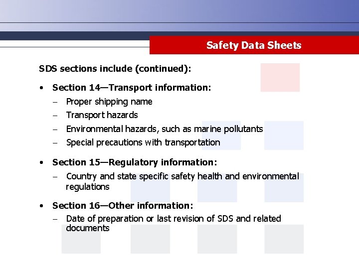 Safety Data Sheets SDS sections include (continued): • Section 14—Transport information: • Proper shipping