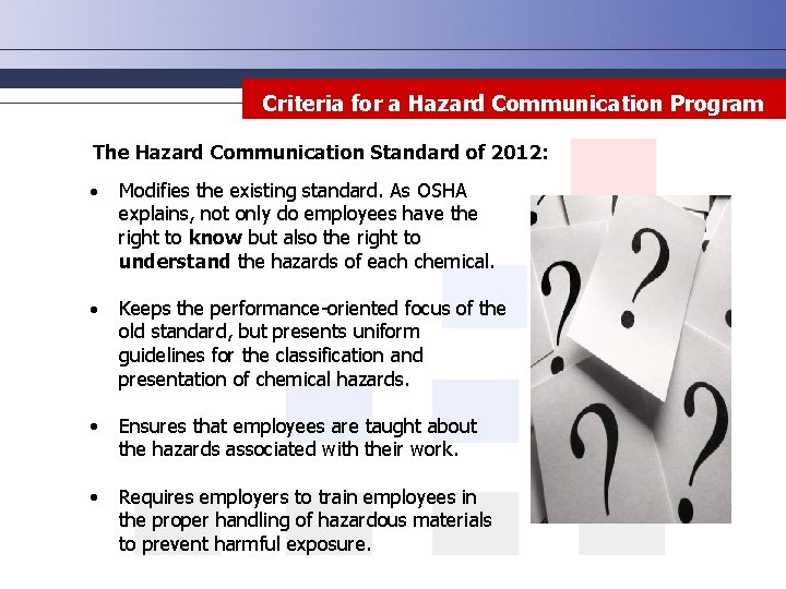 Criteria for a Hazard Communication Program The Hazard Communication Standard of 2012: Modifies the