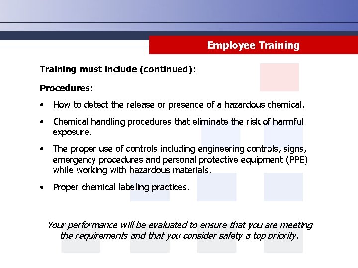 Employee Training must include (continued): Procedures: • How to detect the release or presence