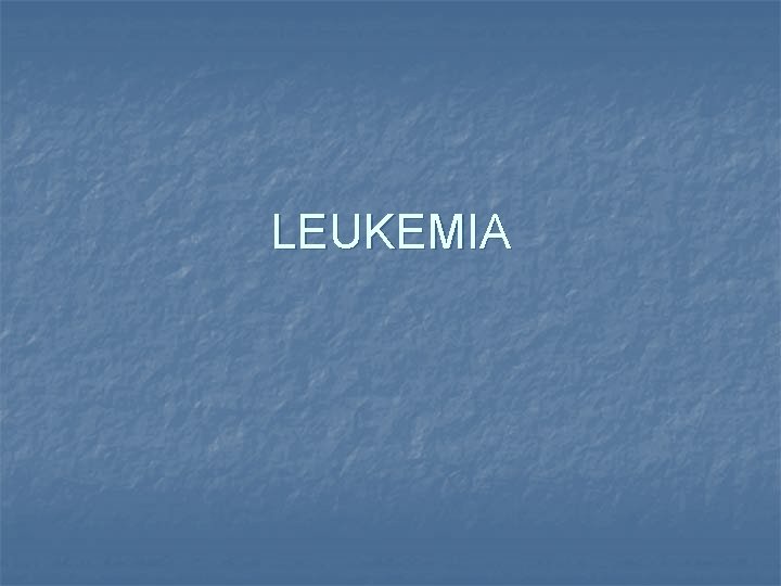 LEUKEMIA 