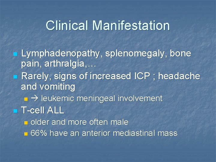 Clinical Manifestation n n Lymphadenopathy, splenomegaly, bone pain, arthralgia, … Rarely, signs of increased