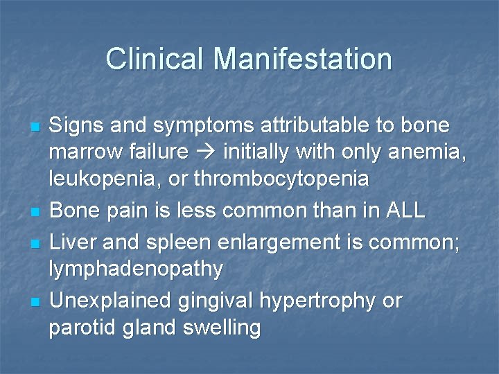 Clinical Manifestation n n Signs and symptoms attributable to bone marrow failure initially with