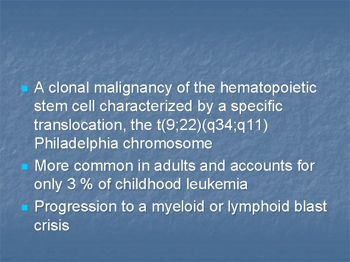 n n n A clonal malignancy of the hematopoietic stem cell characterized by a