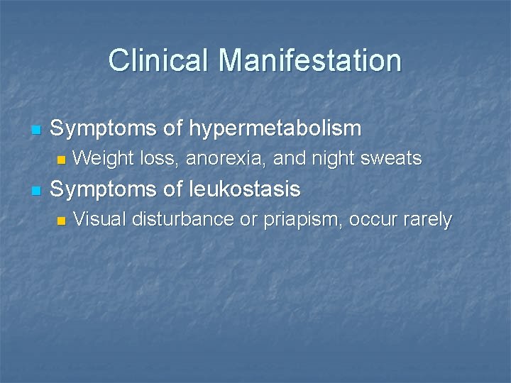 Clinical Manifestation n Symptoms of hypermetabolism n n Weight loss, anorexia, and night sweats