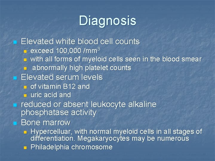 Diagnosis n Elevated white blood cell counts n n Elevated serum levels n n