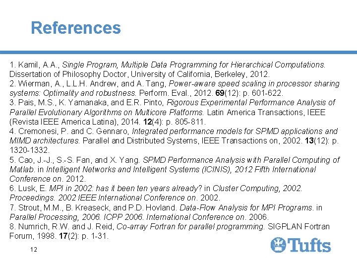 References 1. Kamil, A. A. , Single Program, Multiple Data Programming for Hierarchical Computations.