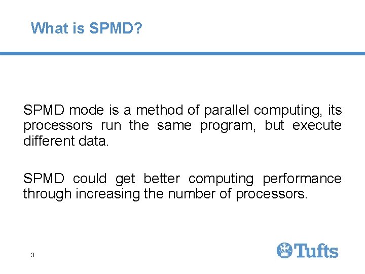 What is SPMD? SPMD mode is a method of parallel computing, its processors run