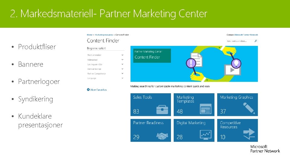 2. Markedsmateriell- Partner Marketing Center • Produktfliser • Bannere • Partnerlogoer • Syndikering • 2. Markedsmateriell- Partner Marketing Center • Produktfliser • Bannere • Partnerlogoer • Syndikering •
