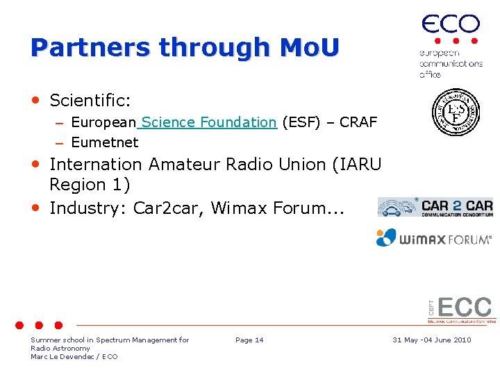 Partners through Mo. U • Scientific: – European Science Foundation (ESF) – CRAF –