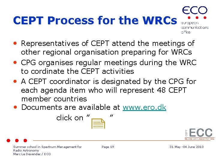 CEPT Process for the WRCs • Representatives of CEPT attend the meetings of other