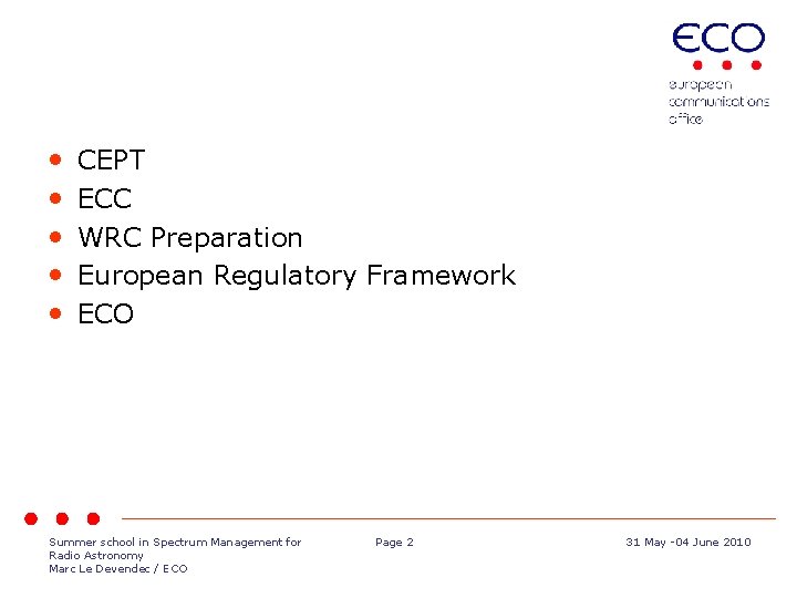  • • • CEPT ECC WRC Preparation European Regulatory Framework ECO Summer school