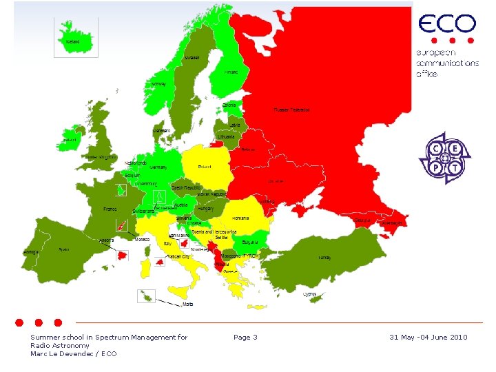 CEPT • CEPT: European Conference of Postal and Telecommunications Administrations • Established in 1959