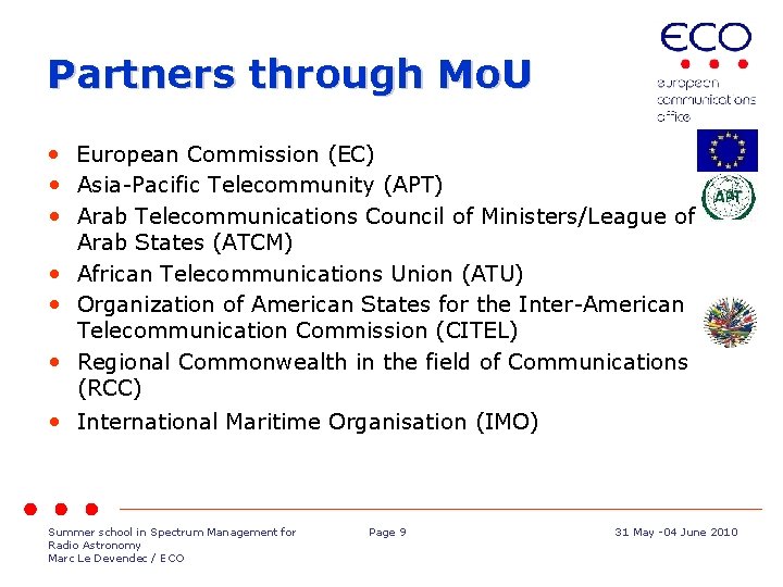 Partners through Mo. U • European Commission (EC) • Asia-Pacific Telecommunity (APT) • Arab