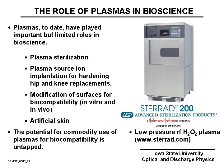 THE ROLE OF PLASMAS IN BIOSCIENCE · Plasmas, to date, have played important but