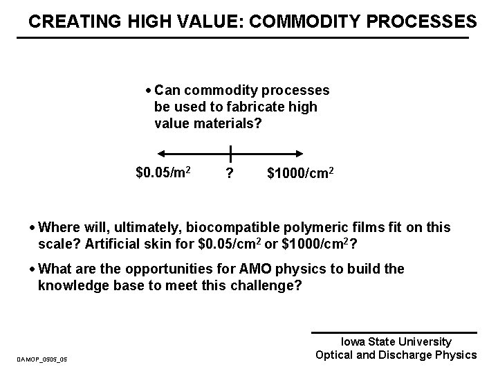 CREATING HIGH VALUE: COMMODITY PROCESSES · Can commodity processes be used to fabricate high