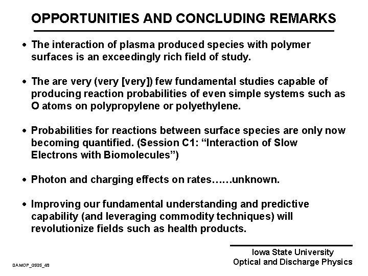 OPPORTUNITIES AND CONCLUDING REMARKS · The interaction of plasma produced species with polymer surfaces